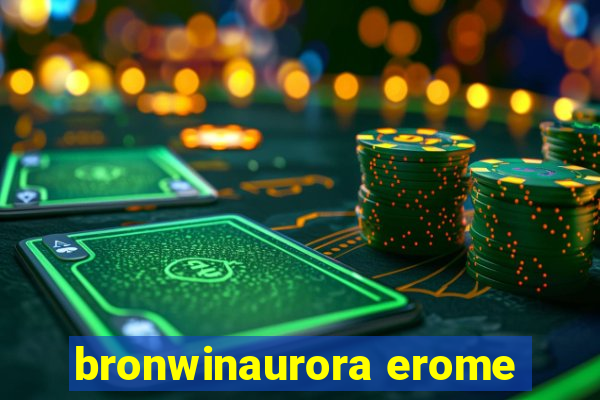 bronwinaurora erome