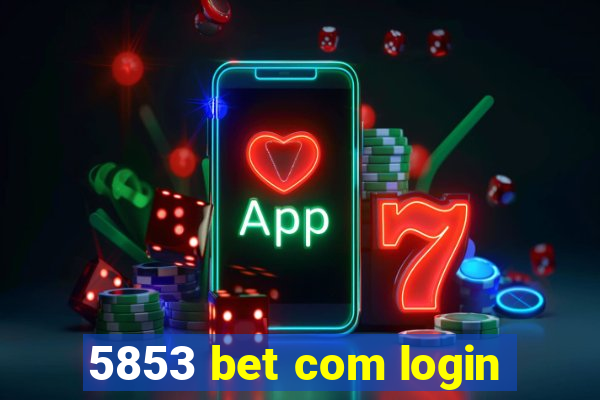 5853 bet com login