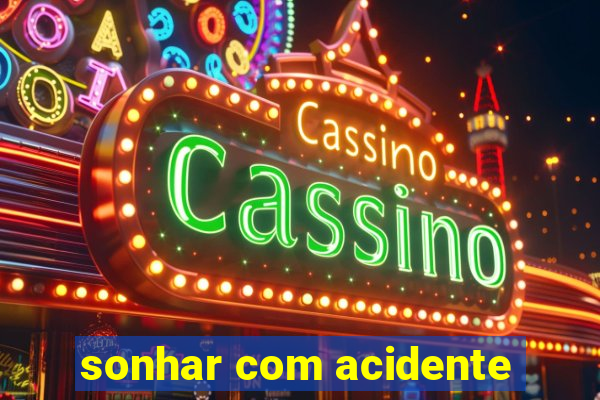 sonhar com acidente