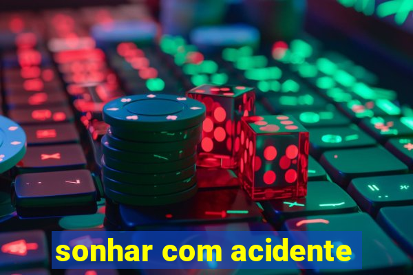 sonhar com acidente