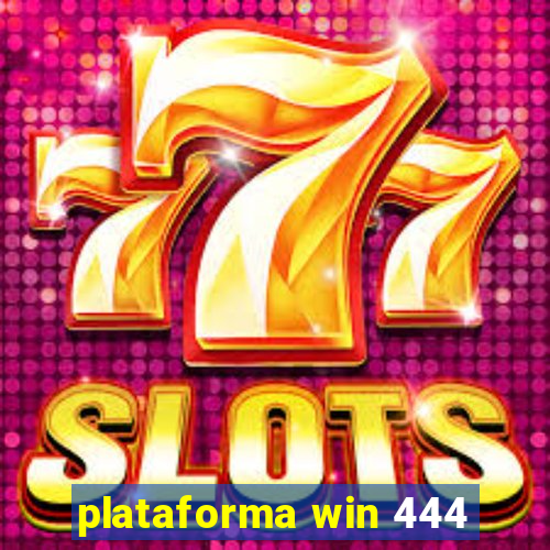 plataforma win 444