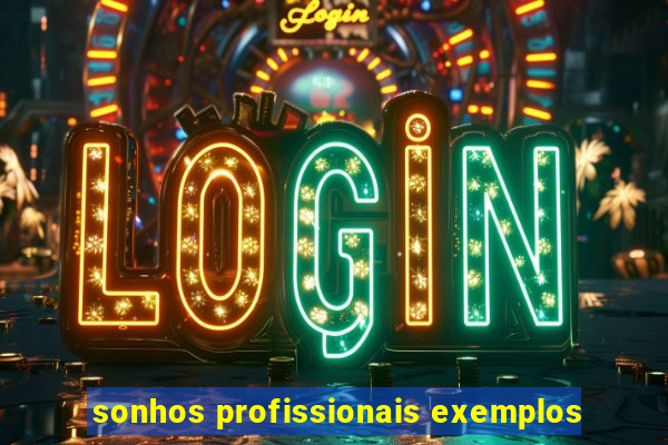 sonhos profissionais exemplos