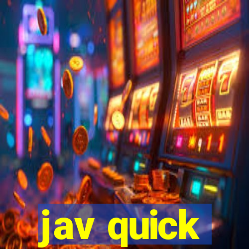 jav quick