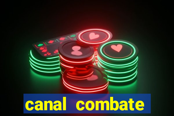 canal combate multicanais ao vivo