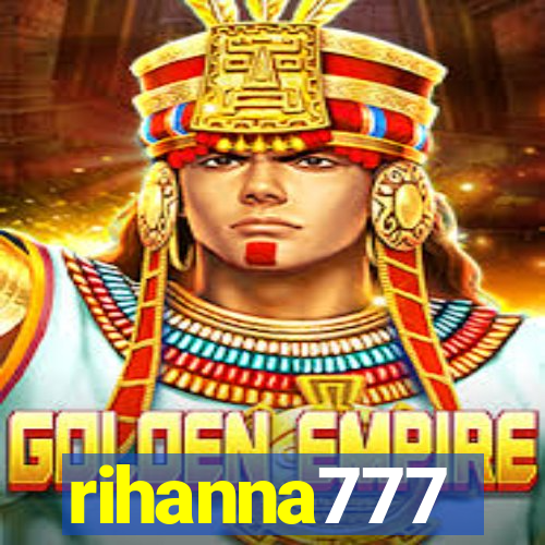 rihanna777