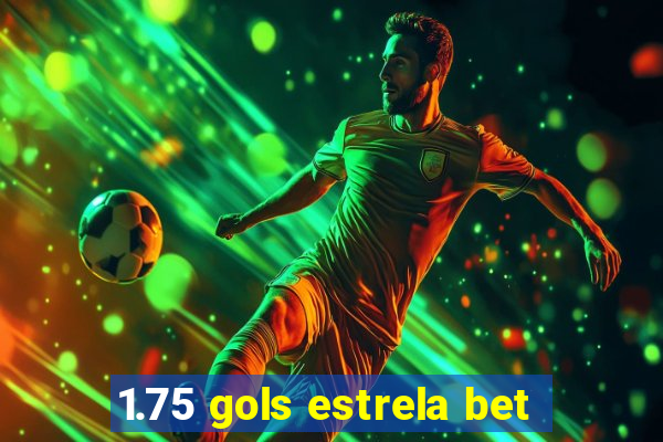 1.75 gols estrela bet