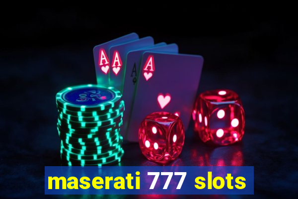 maserati 777 slots