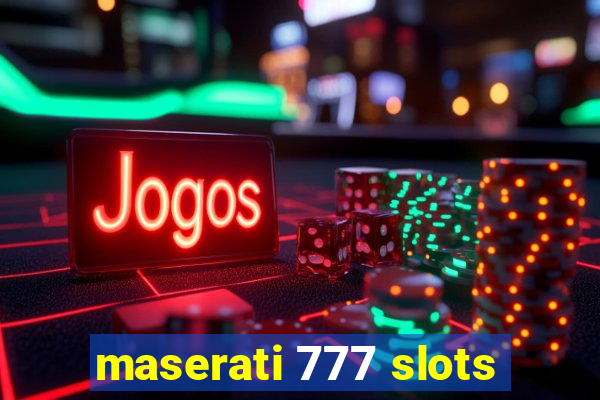 maserati 777 slots