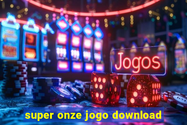 super onze jogo download