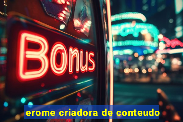 erome criadora de conteudo