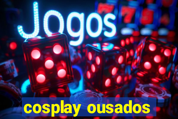 cosplay ousados