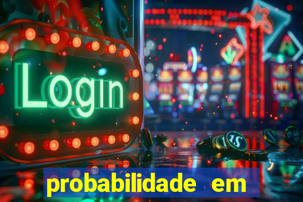 probabilidade em jogos de azar