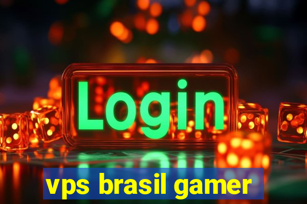 vps brasil gamer