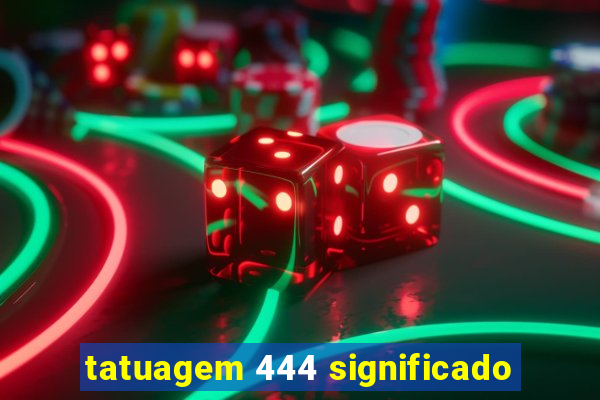 tatuagem 444 significado