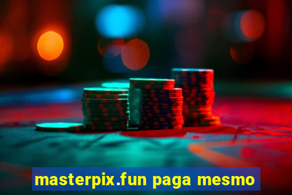 masterpix.fun paga mesmo