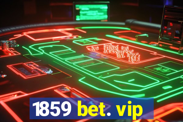 1859 bet. vip