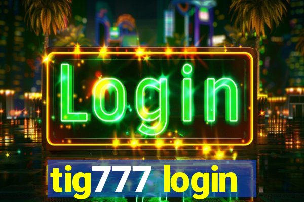 tig777 login