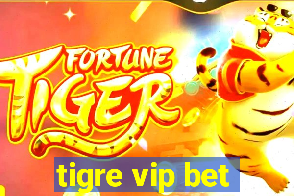 tigre vip bet