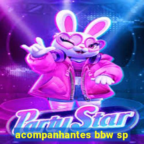 acompanhantes bbw sp