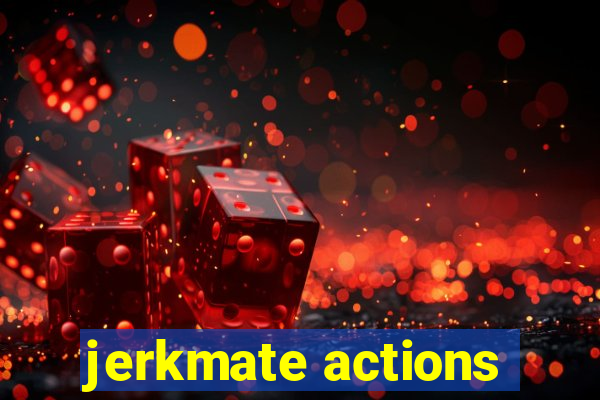 jerkmate actions