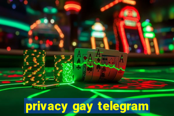 privacy gay telegram