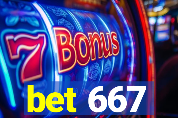 bet 667