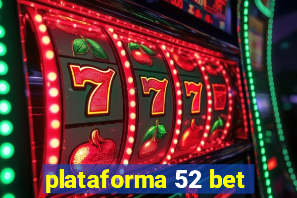 plataforma 52 bet