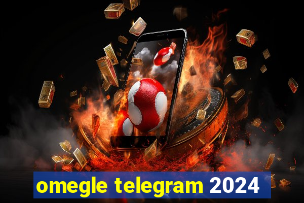 omegle telegram 2024