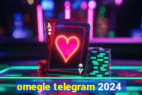 omegle telegram 2024