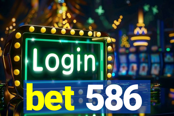 bet 586