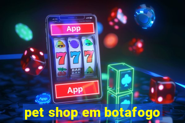 pet shop em botafogo