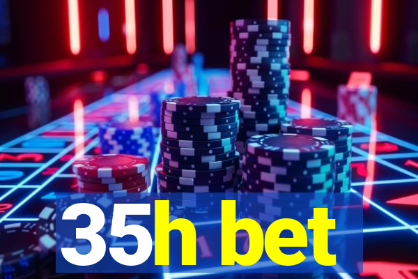 35h bet