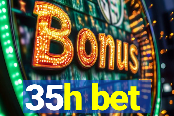 35h bet