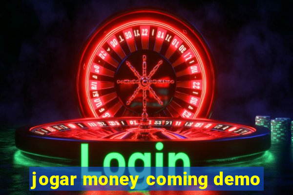 jogar money coming demo