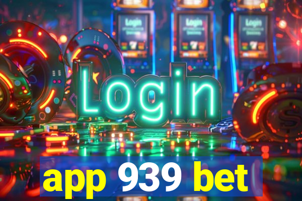 app 939 bet