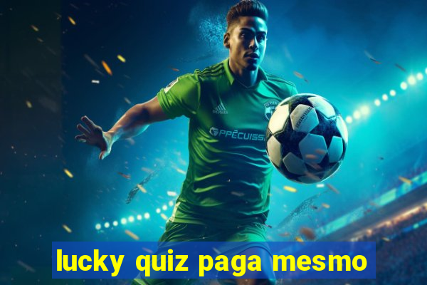 lucky quiz paga mesmo