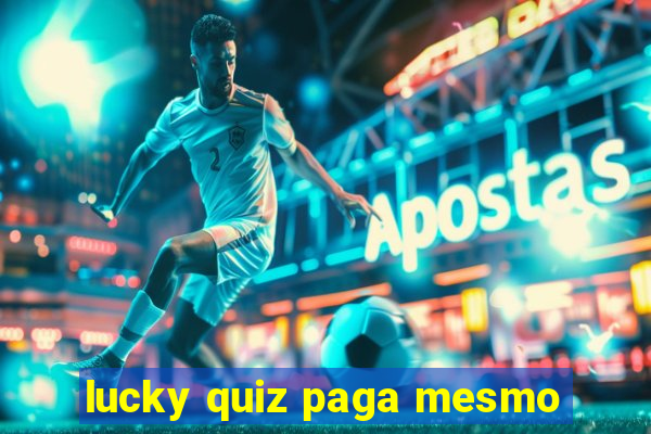 lucky quiz paga mesmo