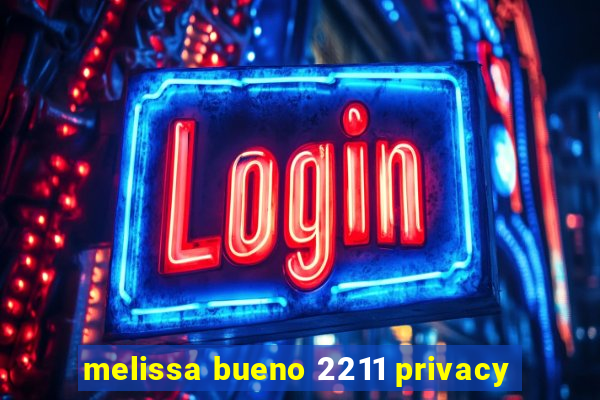 melissa bueno 2211 privacy