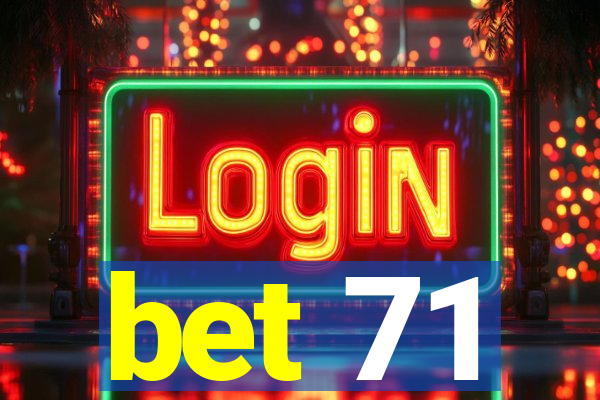 bet 71