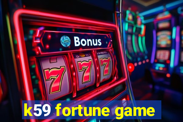 k59 fortune game