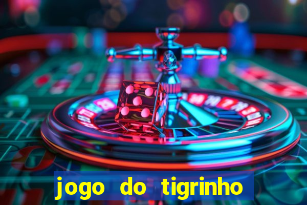 jogo do tigrinho gratis sem deposito