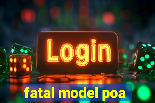 fatal model poa