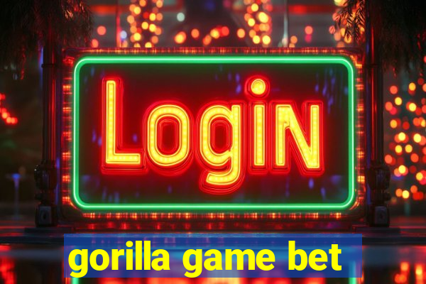 gorilla game bet