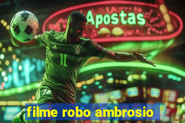 filme robo ambrosio