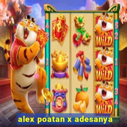 alex poatan x adesanya