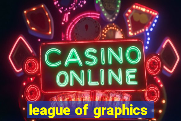 league of graphics