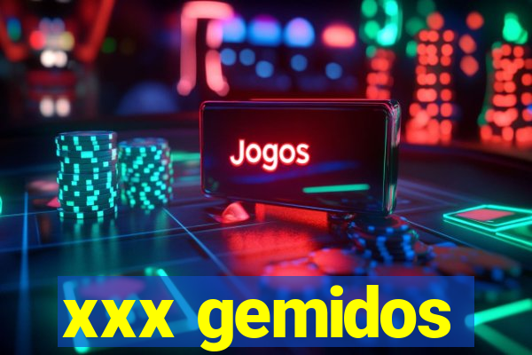 xxx gemidos