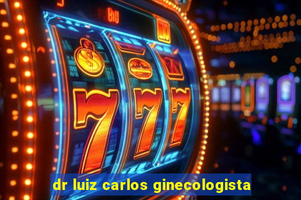 dr luiz carlos ginecologista