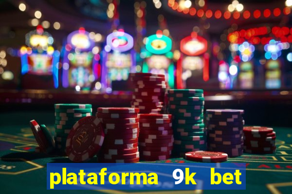 plataforma 9k bet paga mesmo