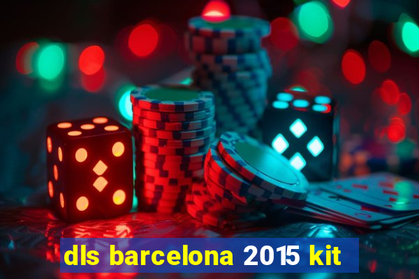 dls barcelona 2015 kit